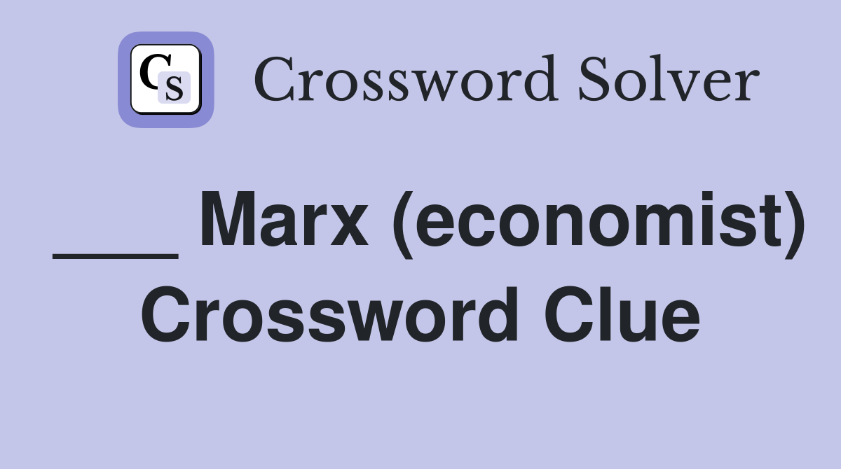 ___ Marx (economist) Crossword Clue