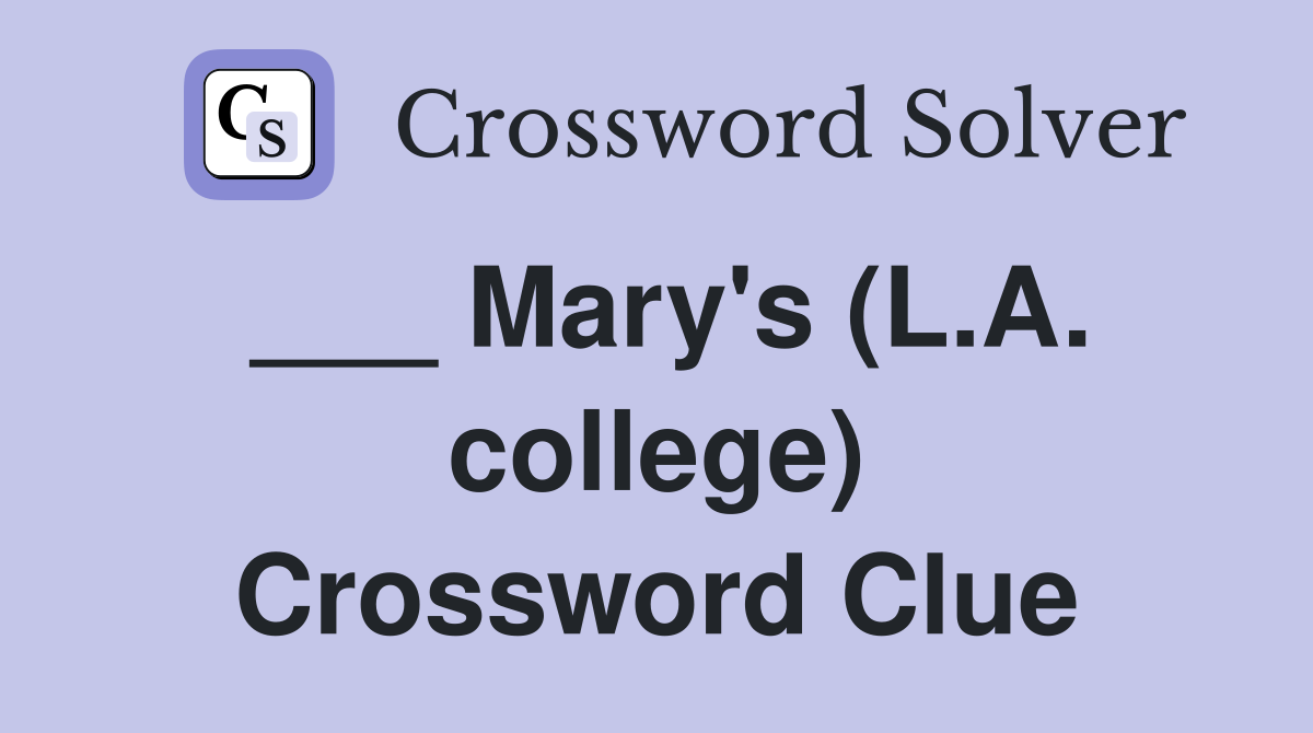 ___ Mary's (L.A. college) Crossword Clue