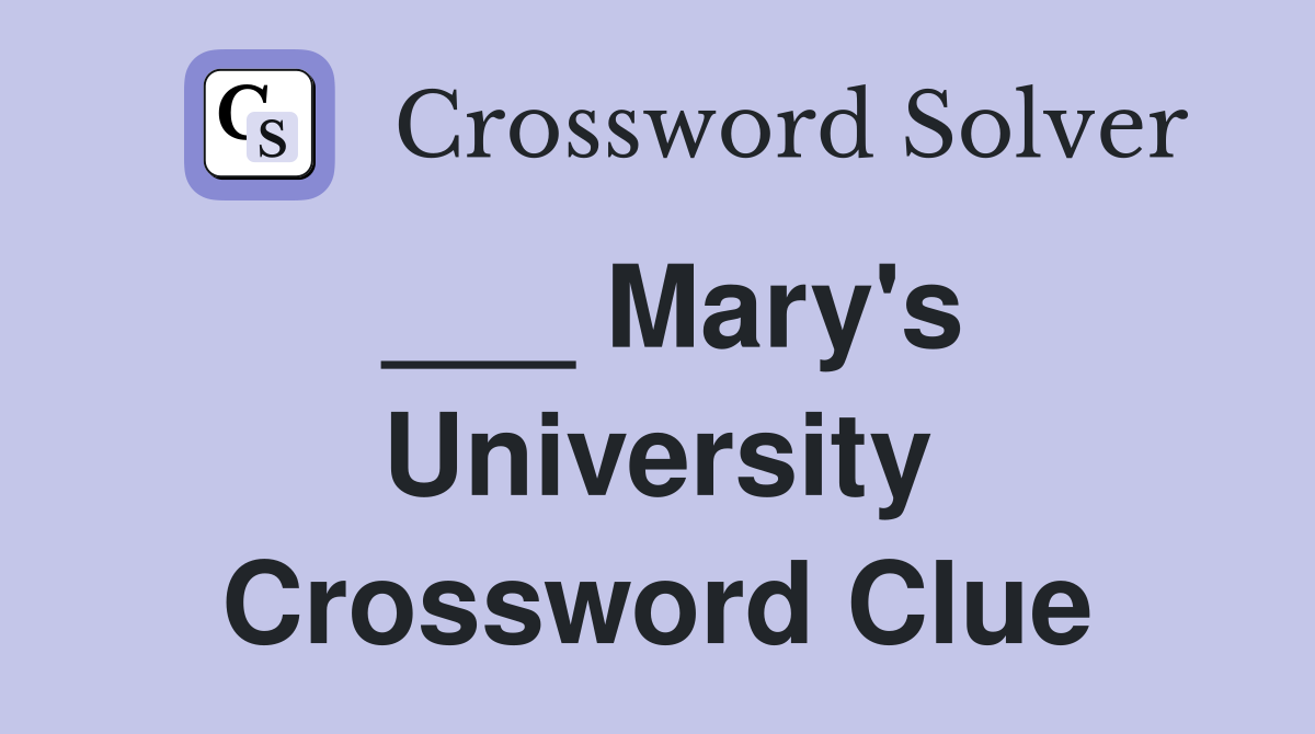 ___ Mary's University Crossword Clue