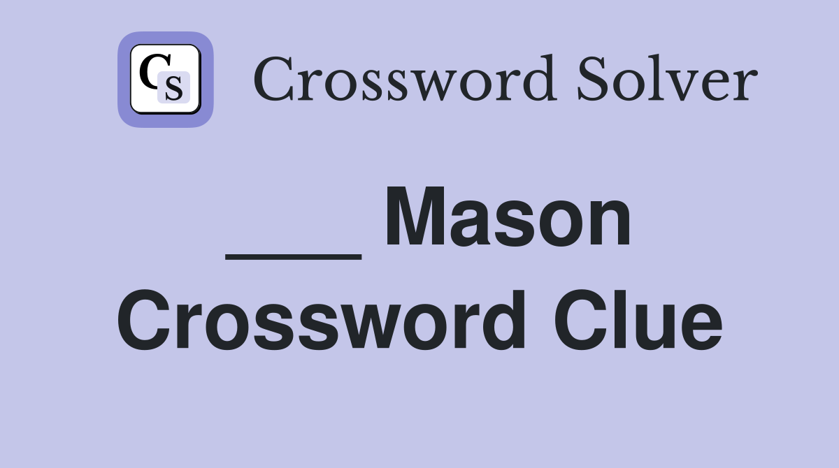 ___ Mason Crossword Clue