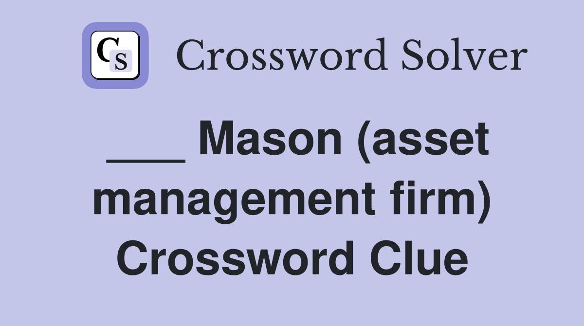 ___ Mason (asset management firm) Crossword Clue