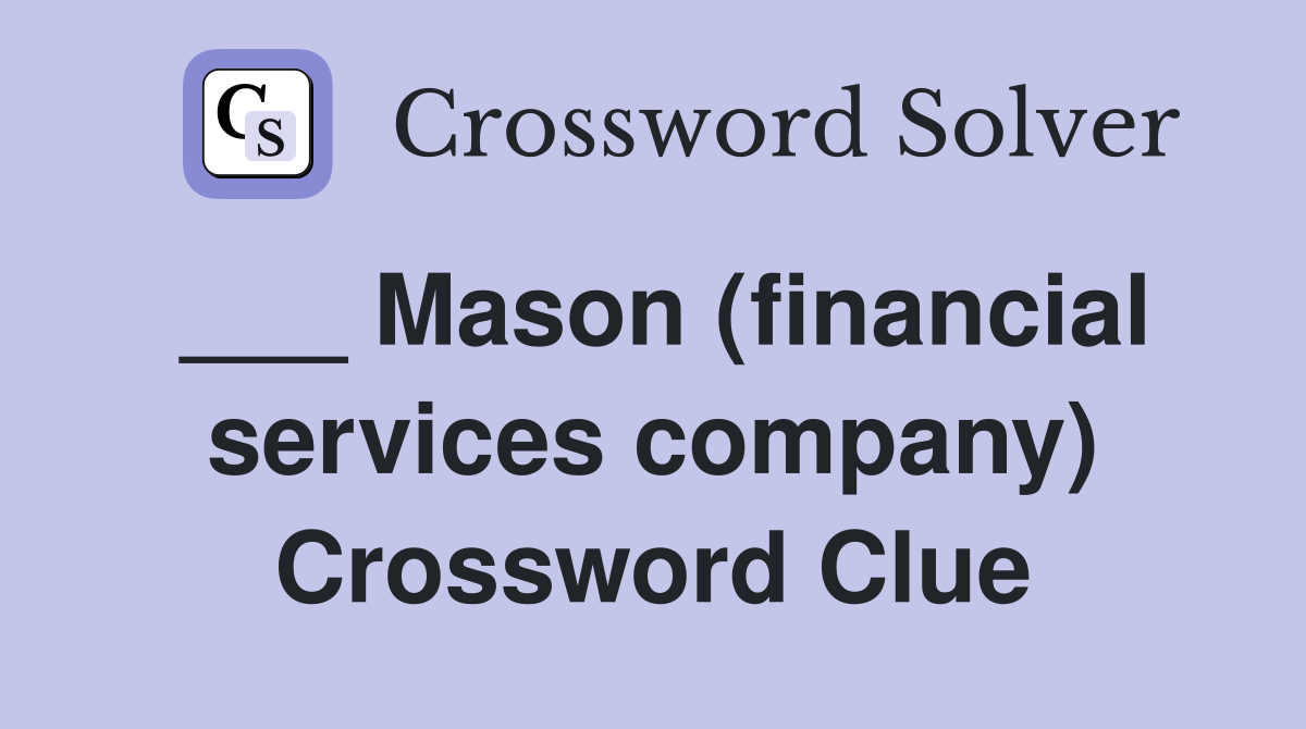 ___ Mason (financial services company) Crossword Clue