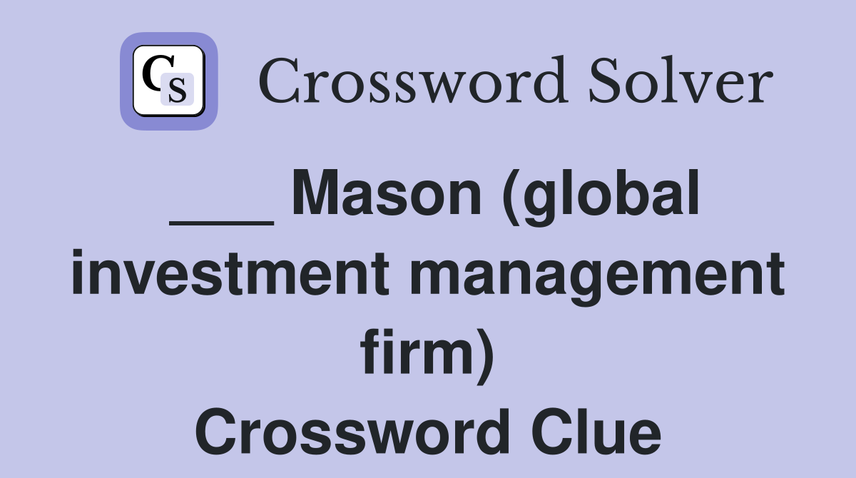 ___ Mason (global investment management firm) Crossword Clue