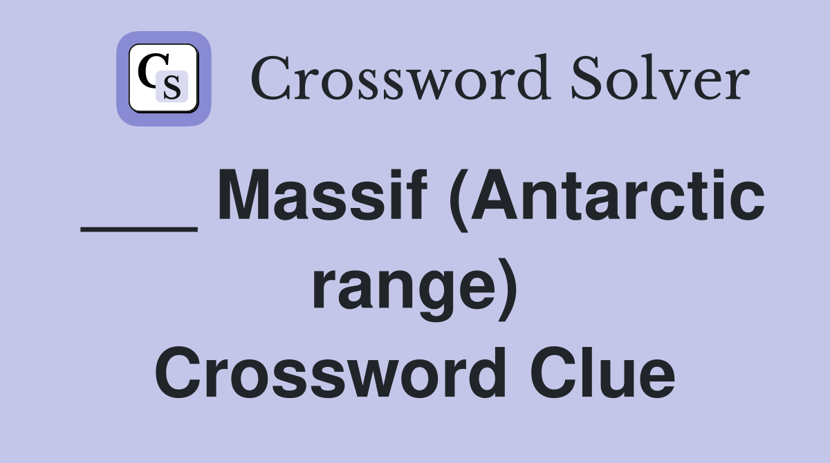 ___ Massif (Antarctic range) Crossword Clue