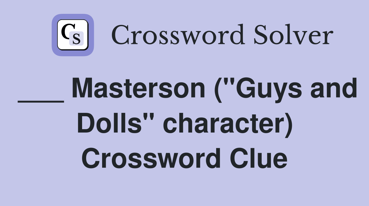 ___ Masterson ("Guys and Dolls" character) Crossword Clue