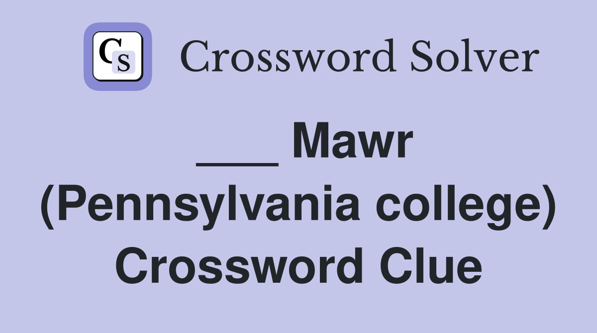 ___ Mawr (Pennsylvania college) Crossword Clue