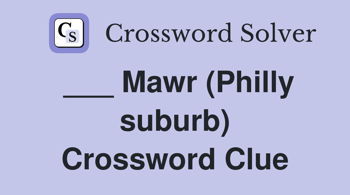 ___ Mawr (Philly suburb) Crossword Clue
