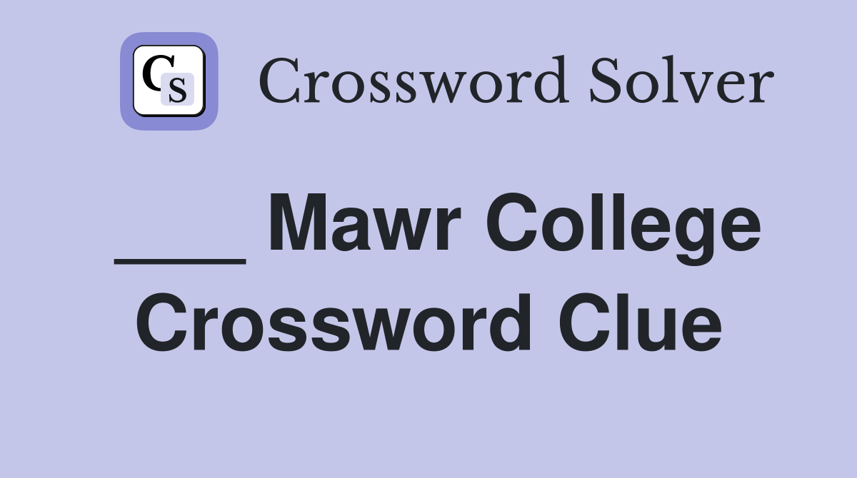 ___ Mawr College Crossword Clue