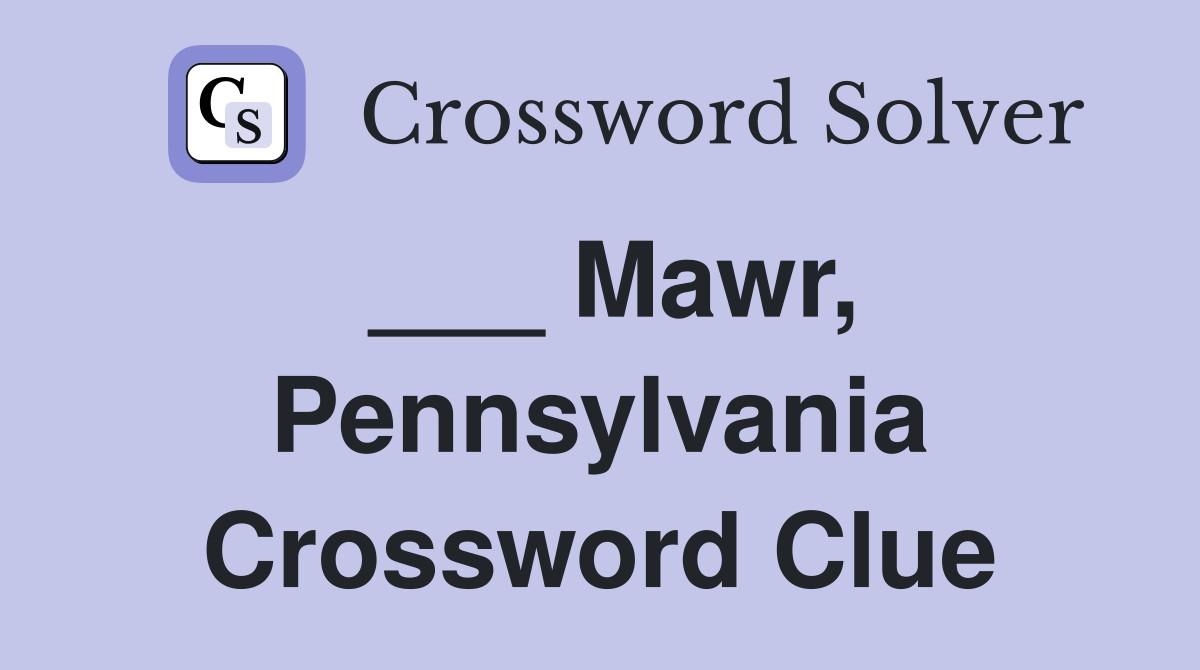 ___ Mawr, Pennsylvania Crossword Clue
