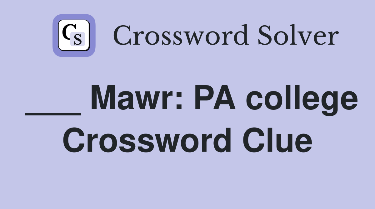 ___ Mawr: PA college Crossword Clue
