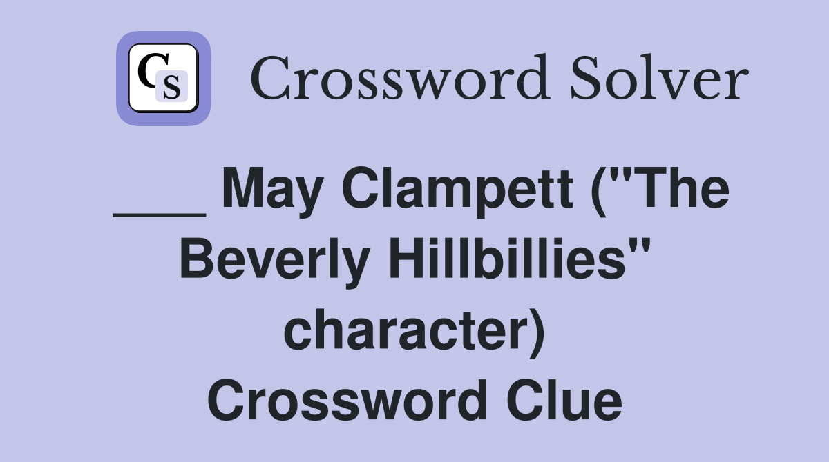 ___ May Clampett ("The Beverly Hillbillies" character) Crossword Clue