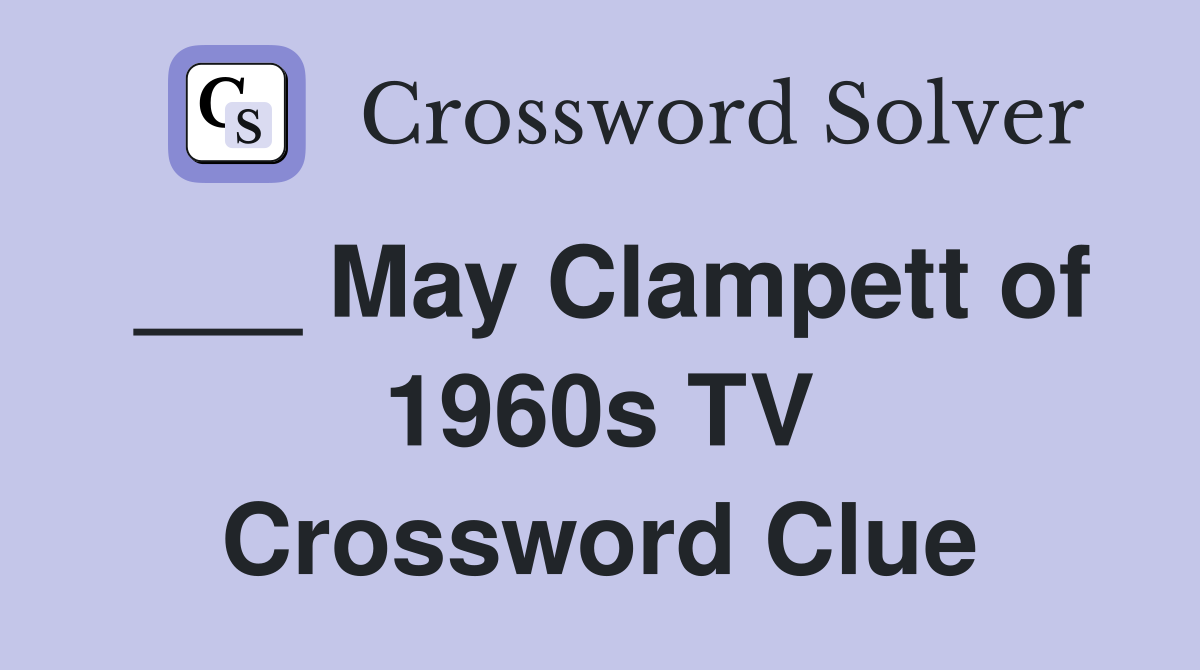 ___ May Clampett of 1960s TV Crossword Clue