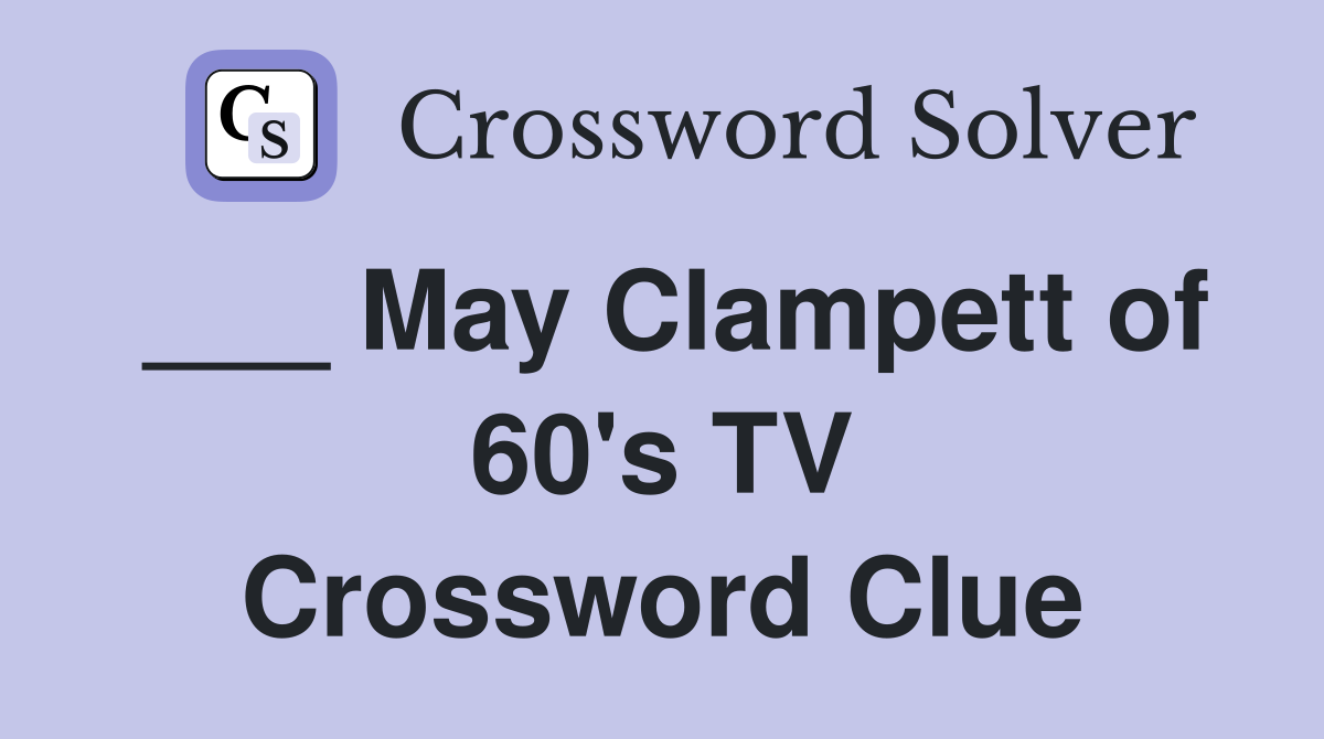 ___ May Clampett of 60's TV Crossword Clue