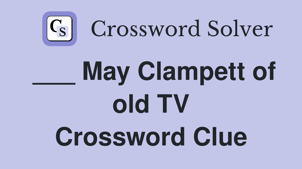 ___ May Clampett of old TV Crossword Clue