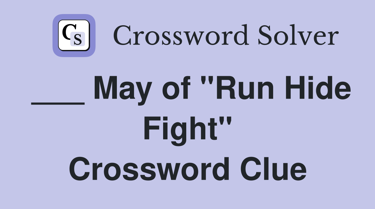 ___ May of "Run Hide Fight" Crossword Clue