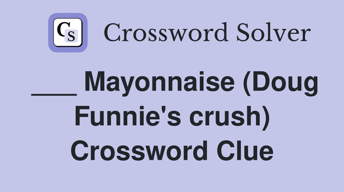 ___ Mayonnaise (Doug Funnie's crush) Crossword Clue