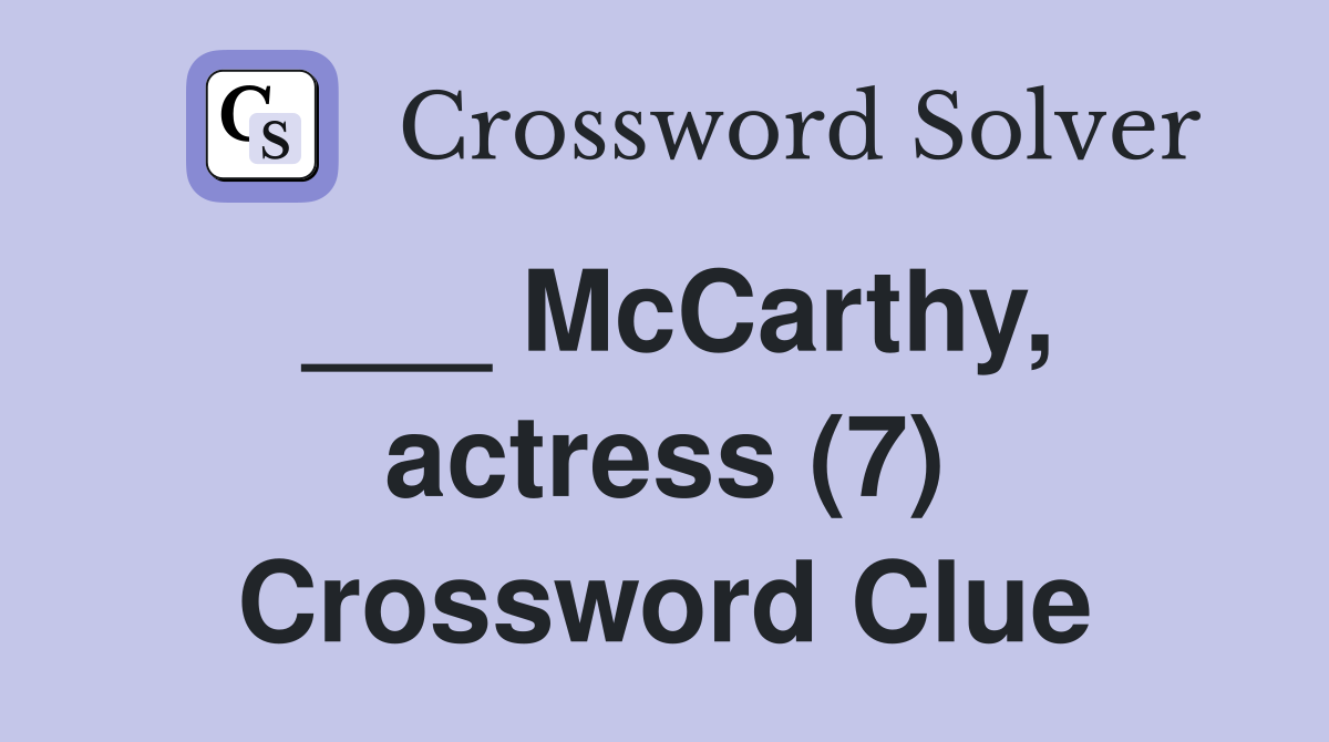 ___ McCarthy, actress (7) Crossword Clue