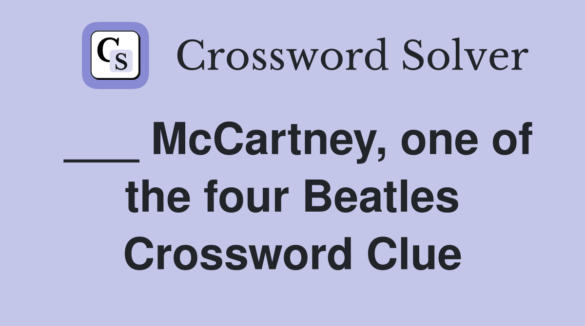 ___ McCartney, one of the four Beatles Crossword Clue