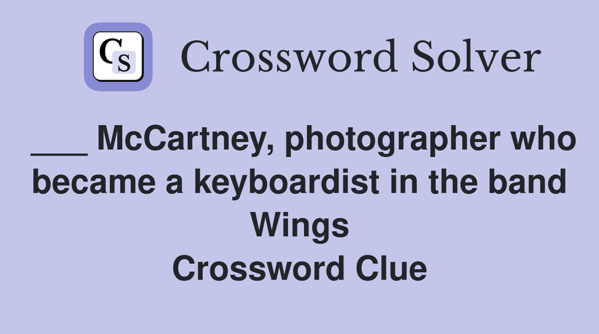 ___ McCartney, photographer who became a keyboardist in the band Wings Crossword Clue