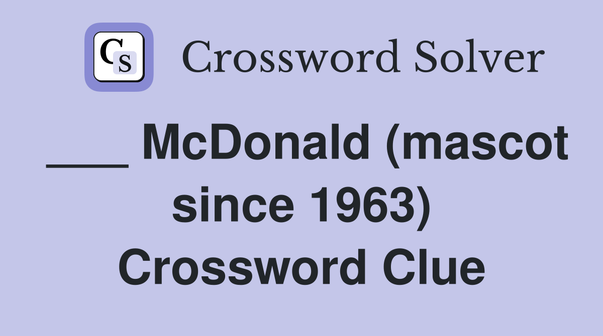 ___ McDonald (mascot since 1963) Crossword Clue