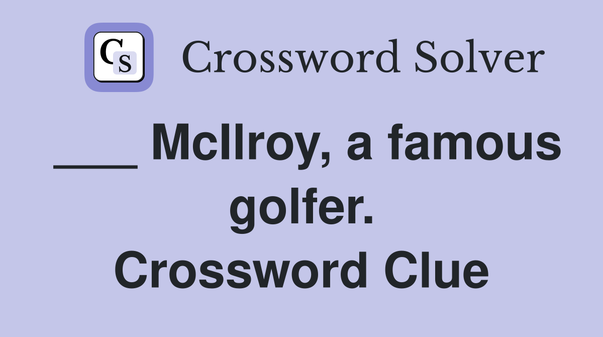 ___ McIlroy, a famous golfer. Crossword Clue