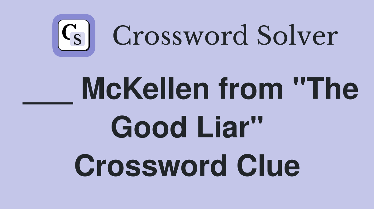 ___ McKellen from "The Good Liar" Crossword Clue