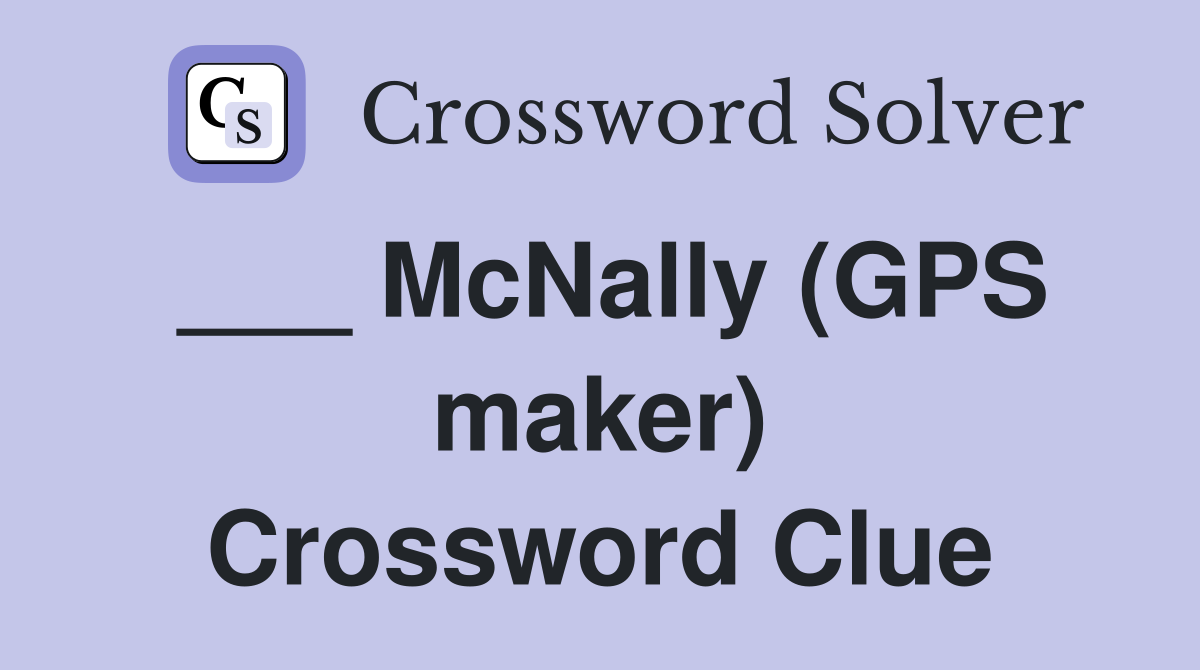 ___ McNally (GPS maker) Crossword Clue