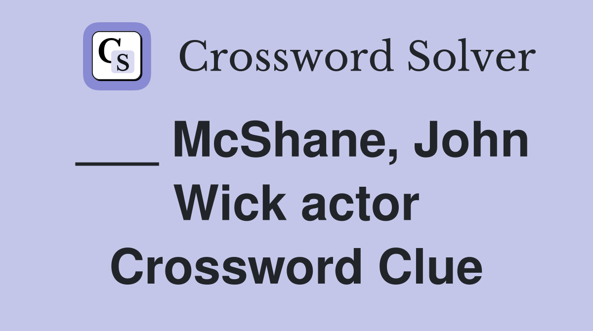 ___ McShane, John Wick actor Crossword Clue