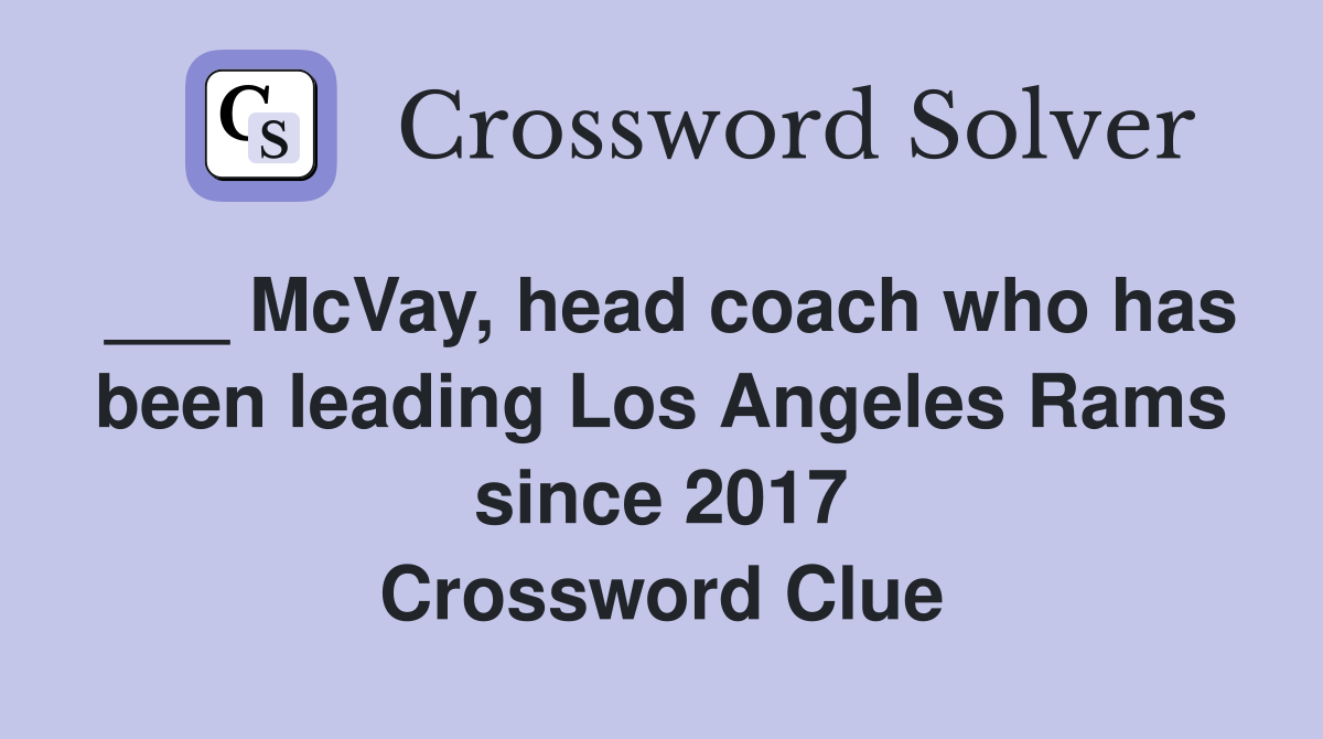 ___ McVay, head coach who has been leading Los Angeles Rams since 2017 Crossword Clue