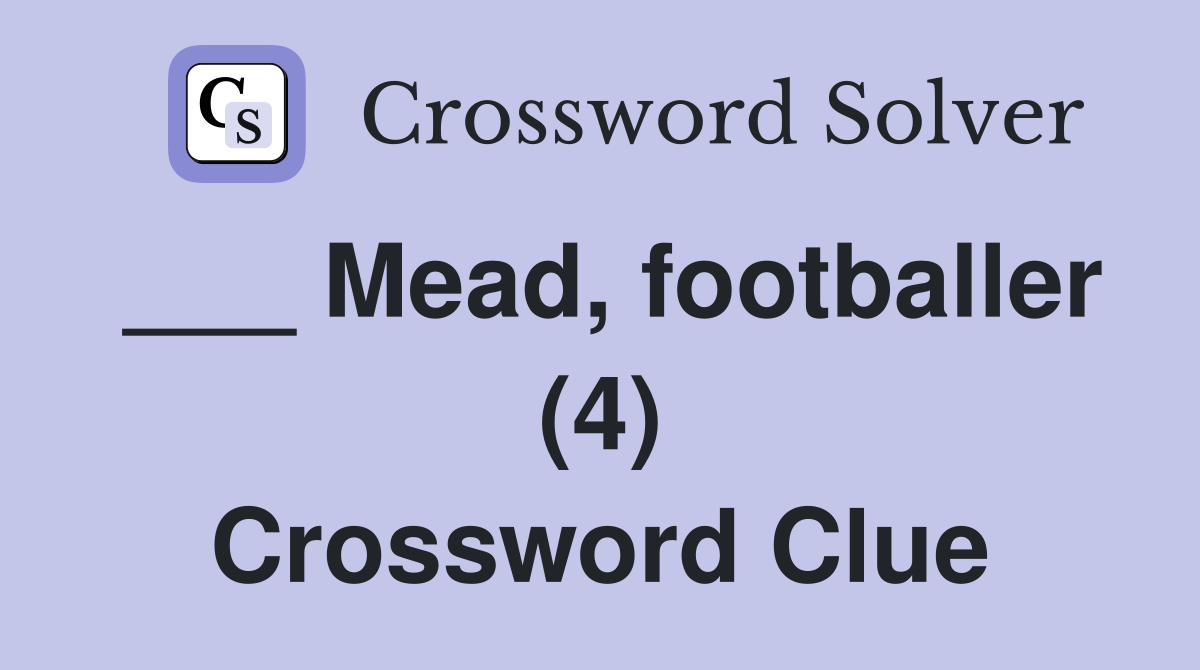 ___ Mead, footballer (4) Crossword Clue