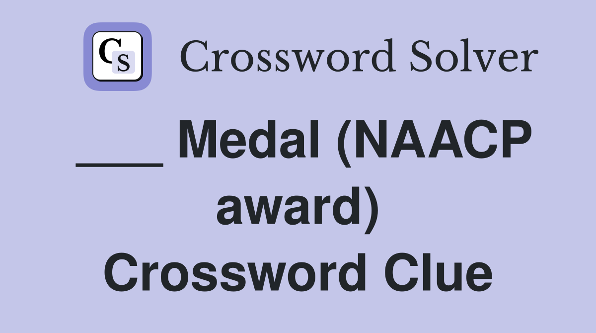 ___ Medal (NAACP award) Crossword Clue