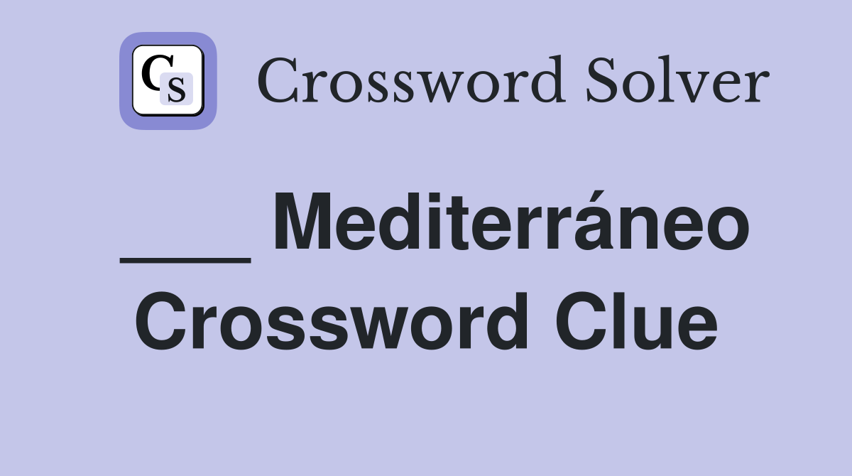 ___ Mediterráneo Crossword Clue