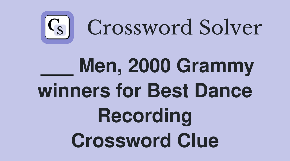 ___ Men, 2000 Grammy winners for Best Dance Recording Crossword Clue