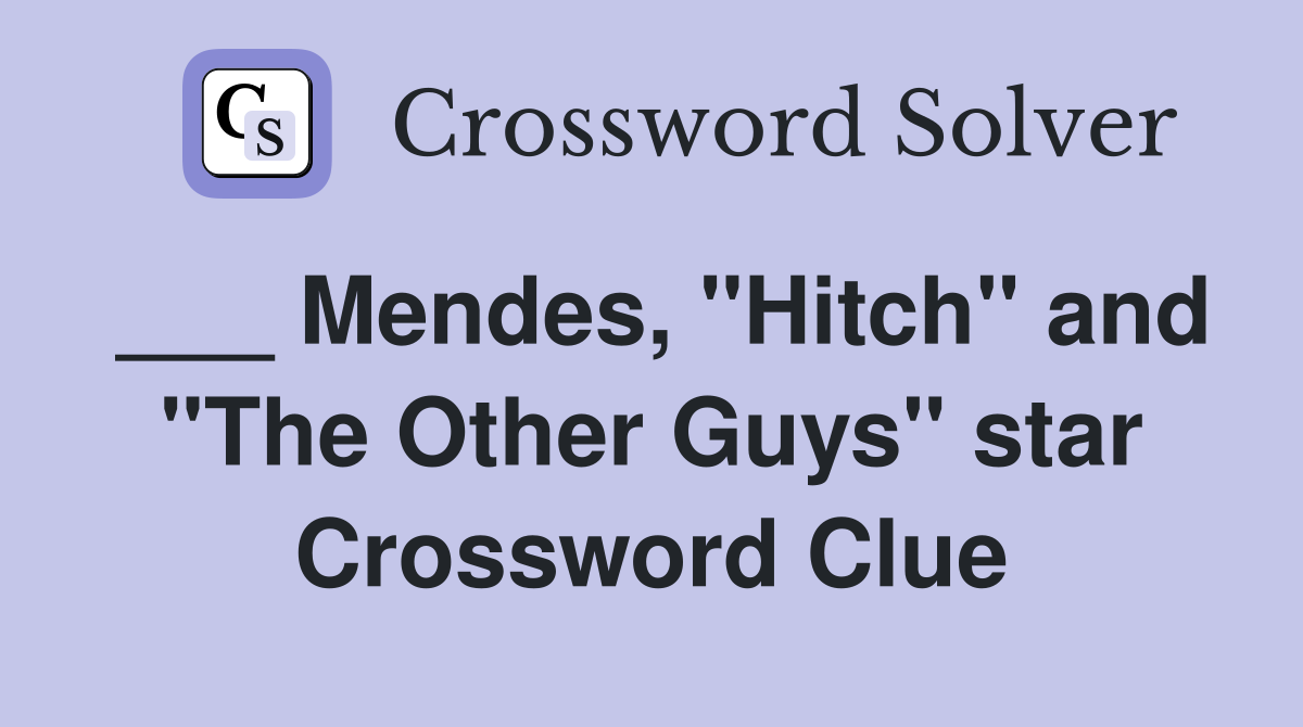 ___ Mendes, "Hitch" and "The Other Guys" star Crossword Clue