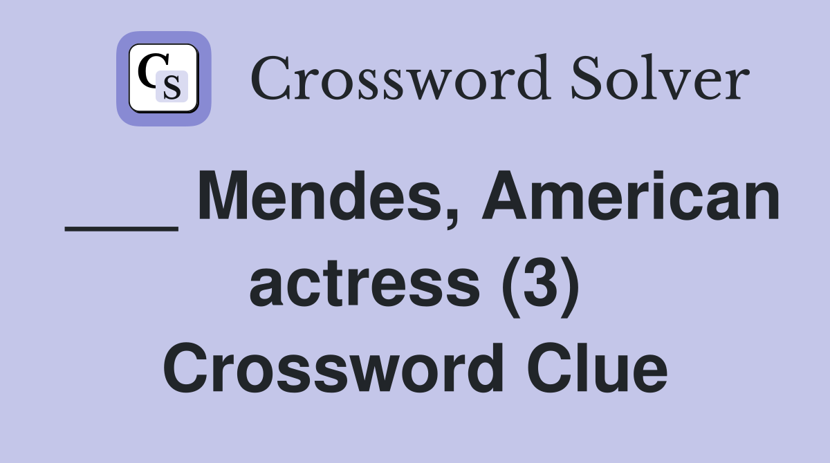 ___ Mendes, American actress (3) Crossword Clue
