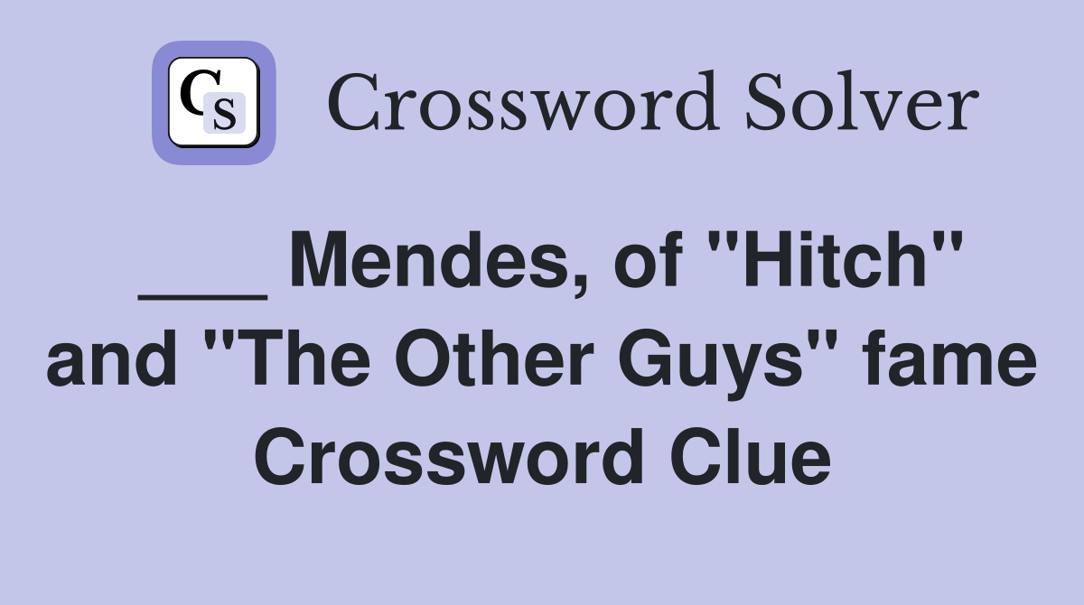 ___ Mendes, of "Hitch" and "The Other Guys" fame Crossword Clue