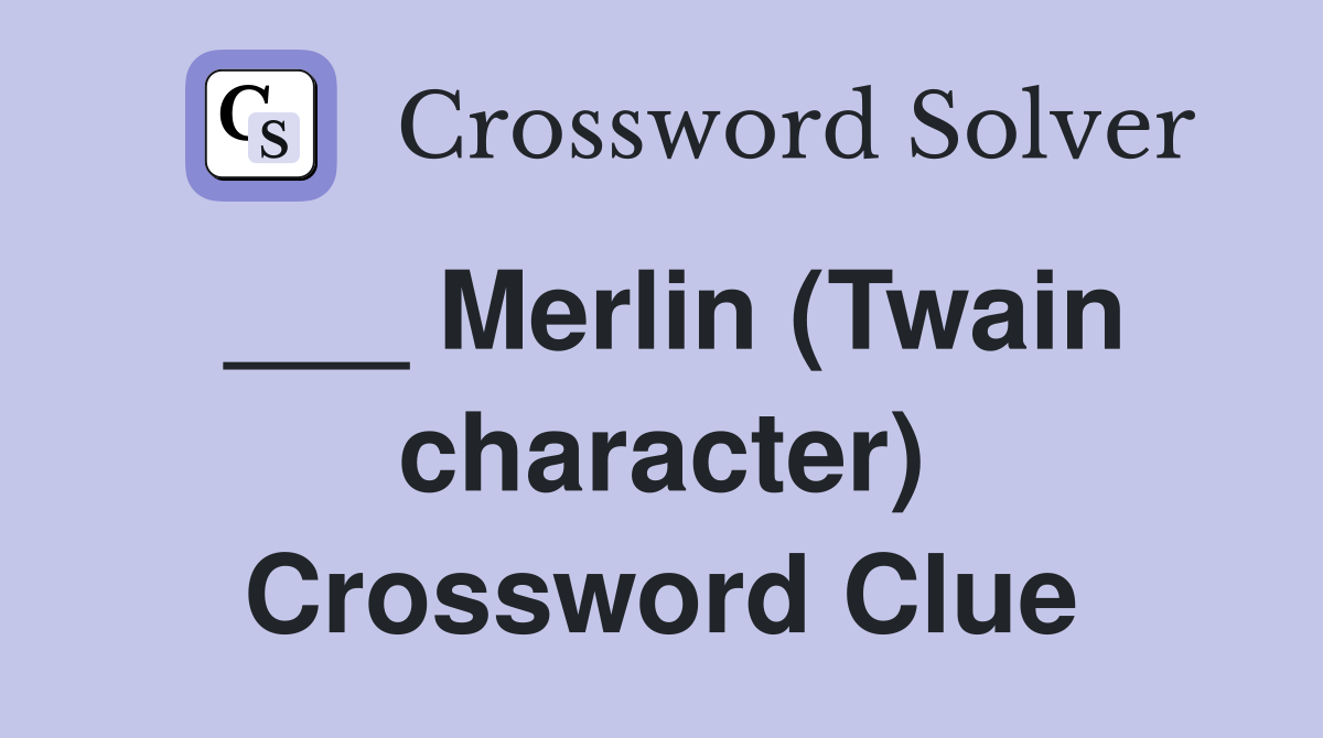 ___ Merlin (Twain character) Crossword Clue