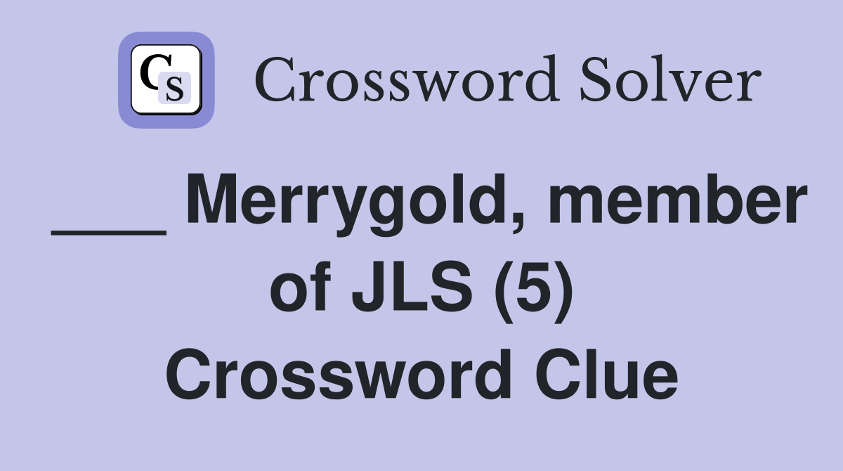 ___ Merrygold, member of JLS (5) Crossword Clue