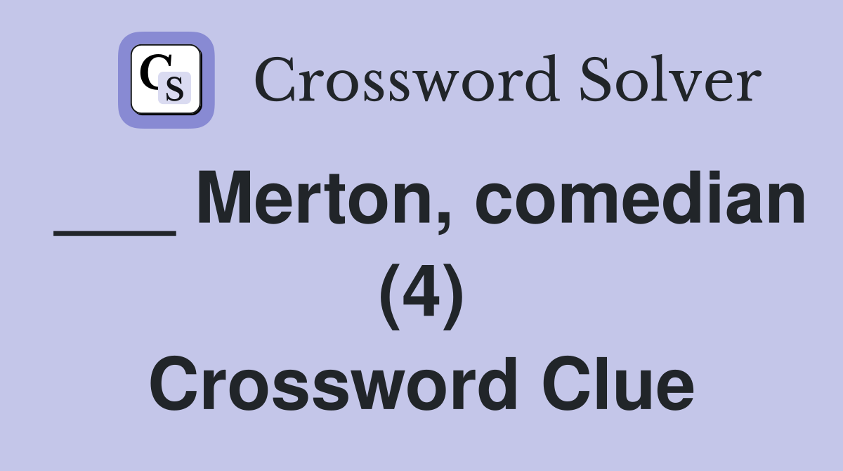 ___ Merton, comedian (4) Crossword Clue
