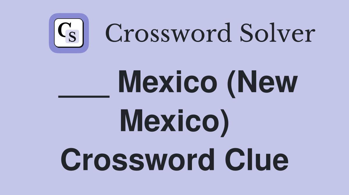 ___ Mexico (New Mexico) Crossword Clue