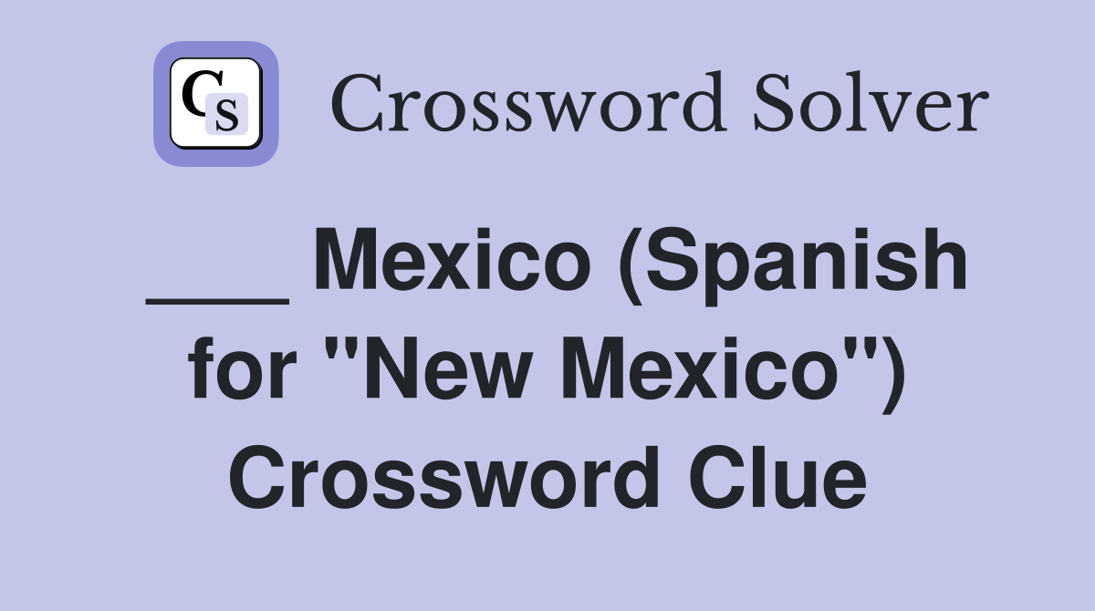 ___ Mexico (Spanish for "New Mexico") Crossword Clue
