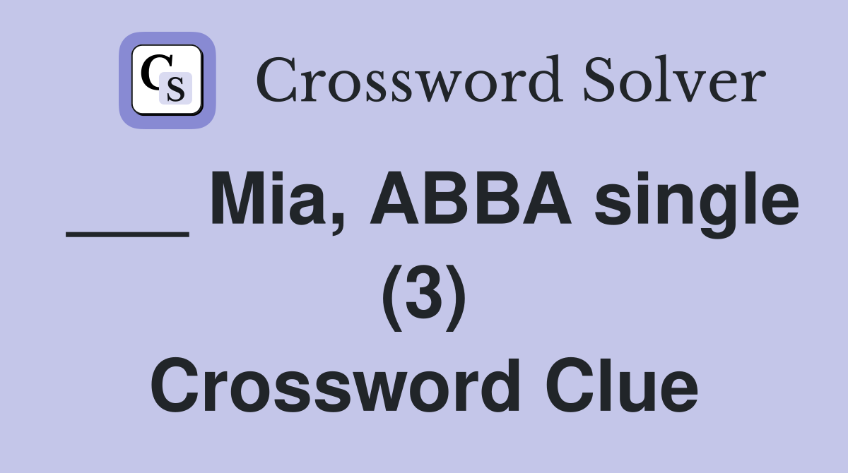 ___ Mia, ABBA single (3) Crossword Clue