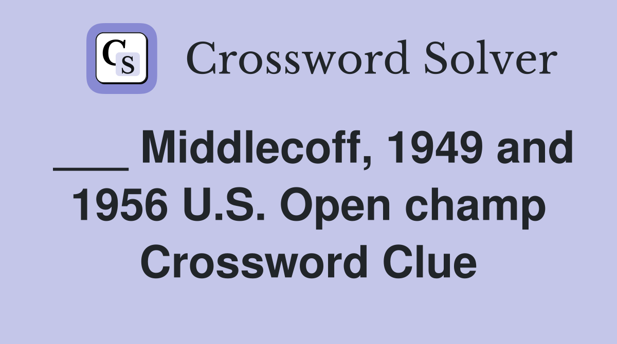 ___ Middlecoff, 1949 and 1956 U.S. Open champ Crossword Clue