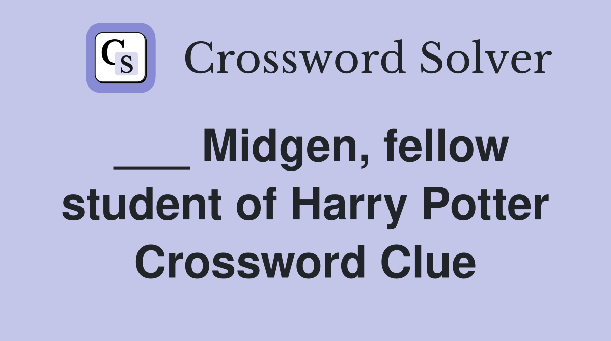 ___ Midgen, fellow student of Harry Potter Crossword Clue