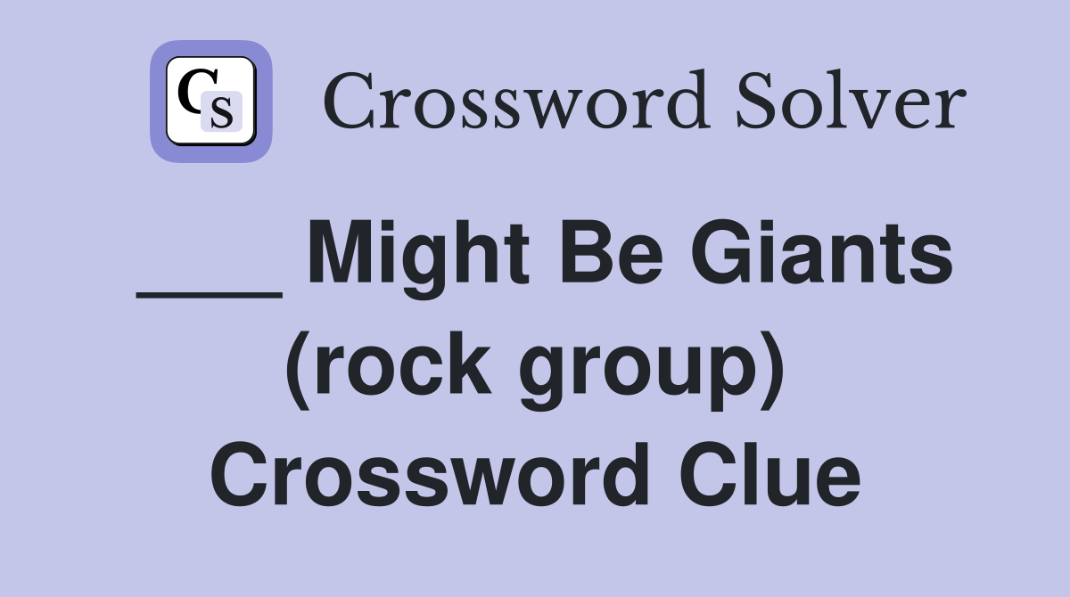 ___ Might Be Giants (rock group) Crossword Clue