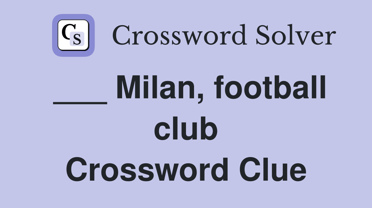 ___ Milan, football club Crossword Clue