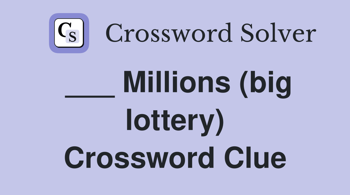 ___ Millions (big lottery) Crossword Clue