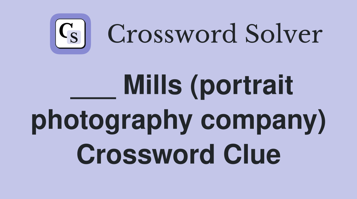 ___ Mills (portrait photography company) Crossword Clue