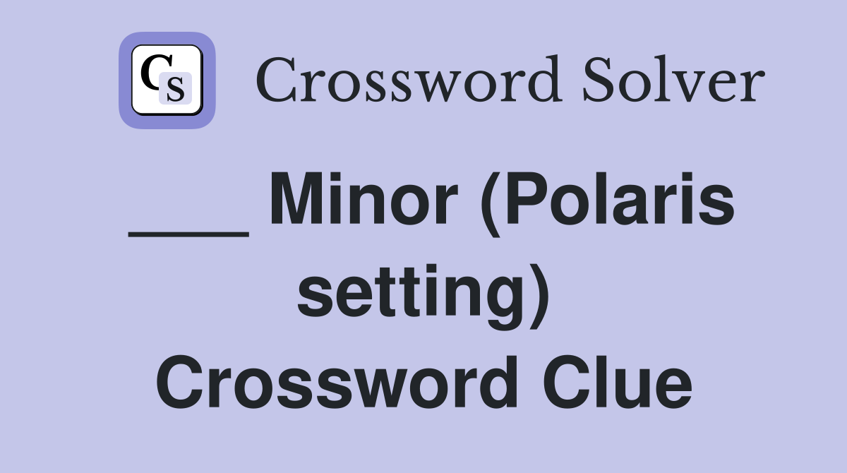 ___ Minor (Polaris setting) Crossword Clue