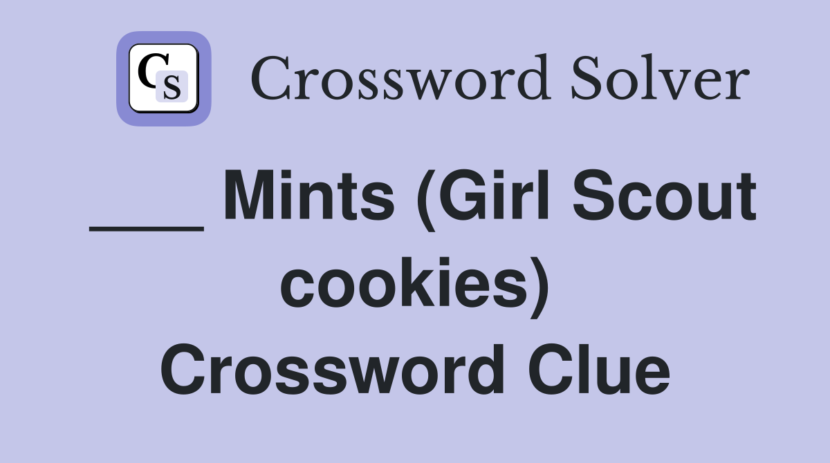 ___ Mints (Girl Scout cookies) Crossword Clue